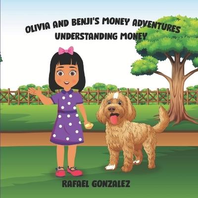 Olivia and Benji's Money Adventures: Understanding Money - Rafael Gonzalez - cover