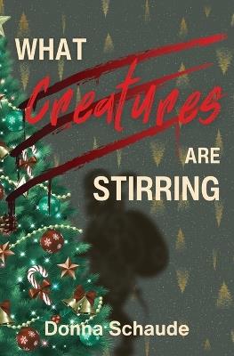 What Creatures Are Stirring - Donna Schaude - cover