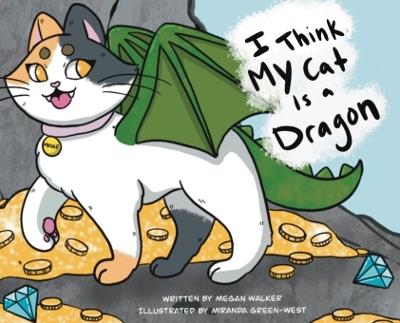 I Think My Cat is a Dragon - Megan Walker - cover