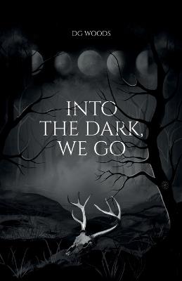 Into the Dark, We Go - Dg Woods - cover
