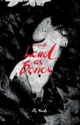 Loud As Bones - D G Woods - cover