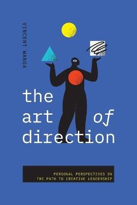The Art of Direction: Personal Perspectives on the Path to Creative Leadership - Vincent Wanga - cover