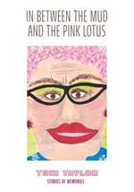 In Between the Mud and the Pink Lotus: Stories of Memories