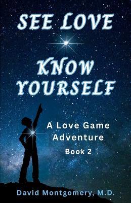 See Love Know Yourself: A Love Game Adventure - Montgomery - cover