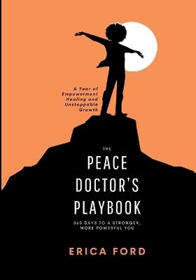 The Peace Doctor's Playbook: 365 Days To A Stronger, More Powerful You - Erica Ford - cover