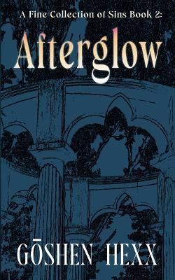A Fine Collection of Sins Book Two: Afterglow - Goshen Hexx - cover
