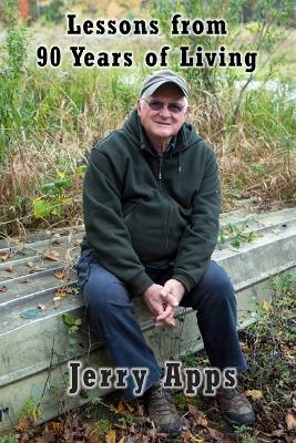 Lessons from 90 Years of Living - Jerry Apps - cover