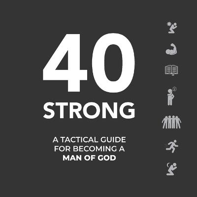 40 Strong: A Tactical Guide for Becoming a Man of God - Jerrell Jobe - cover