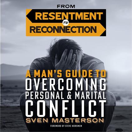 From Resentment to Reconnection