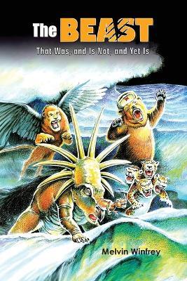 The Beast That Was, and Is Not, and Yet Is - Melvin Winfrey - cover