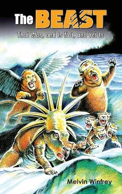 The Beast That Was, and Is Not, and Yet Is - Melvin Winfrey - cover