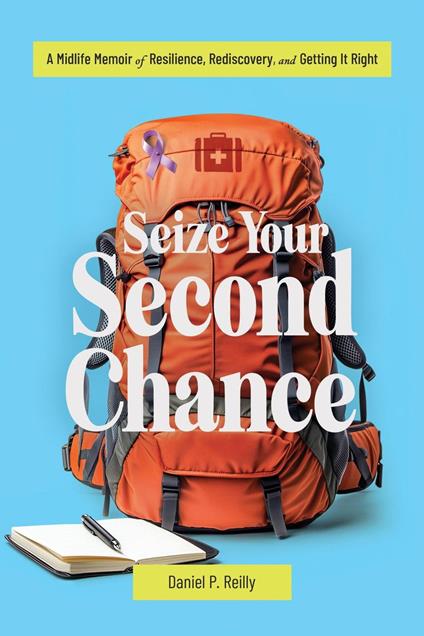 Seize Your Second Chance: A Midlife Memoir of Resilience, Rediscovery, and Getting It Right