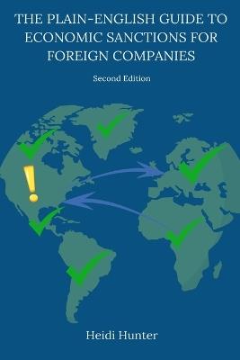The Plain-English Guide to Economic Sanctions for Foreign Companies - Heidi Hunter - cover