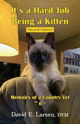 It's a Hard Job Being a Kitten - DVM David E Larsen - cover