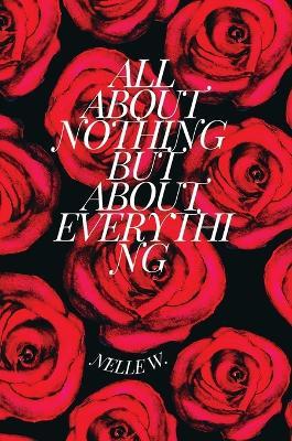 All about Nothing But about Everything - Nelle W - cover