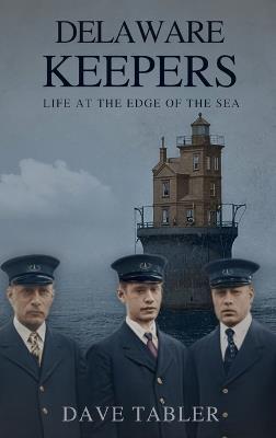Delaware Keepers: Life at the Edge of the Sea - Dave Tabler - cover