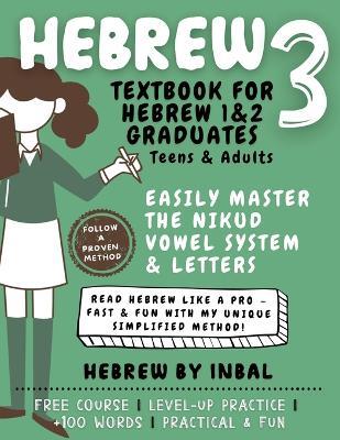 Hebrew 3 Textbook: Learn to Read Hebrew Using the Nikud Vowel System and Letters - for Teens and Adults - Soft Cover B&W Interior - Hebrew by Inbal - cover