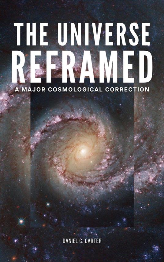 The Universe Reframed: A Major Cosmological Correction