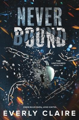 Never Bound: A Dark Dystopian Forbidden Romance - Everly Claire - cover