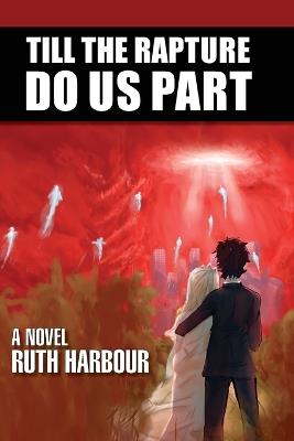 Till The Rapture Do Us Part - Ruth Harbour - cover