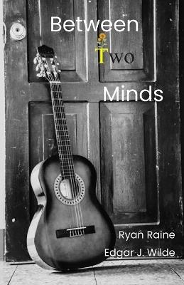 Between Two Minds - Edgar J Wilde,Ryan Raine - cover