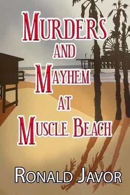 Murders and Mayhem at Muscle Beach - Ronald Javor - cover