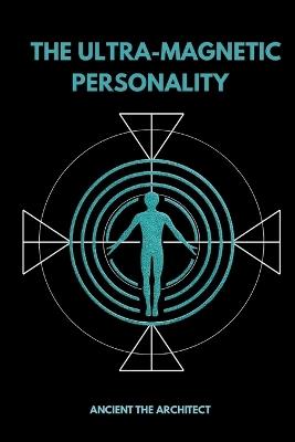 The Ultra-Magnetic Personality - Ancient The Architect - cover