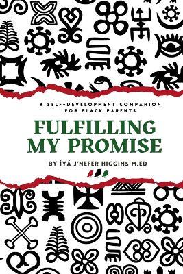 Fulfilling My Promise: A Self-Development Companion for Black Parents - J'Nefer Higgins - cover