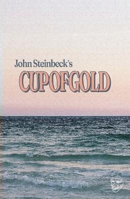 Cup of Gold: Bad Clown Books Edition - John Steinbeck - cover