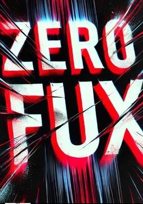 Zero Fux a Memoir Healing Through the Cracks of My Past: Breaking Free, Falling Hard, and Rising Again - Justin Brooks - cover
