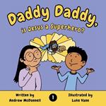 Daddy Daddy, is Jesus a Superhero?