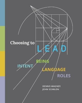 Choosing to LEAD: Intent Being Language Roles - John Scanlon,Dennis Wagner - cover