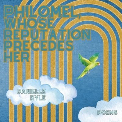 Philomel, Whose Reputation Precedes Her - Danielle Ryle - cover