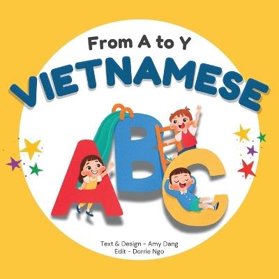 From A to Y - Vietnamese ABC: A Bilingual Books for Kids - Amy Dang - cover