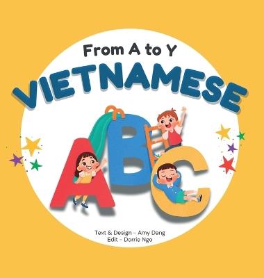 From A to Y - Vietnamese ABC: A Bilingual Book for Kids - Amy Dang - cover