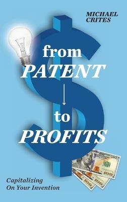 from Patent to Profits - Michael Crites - cover