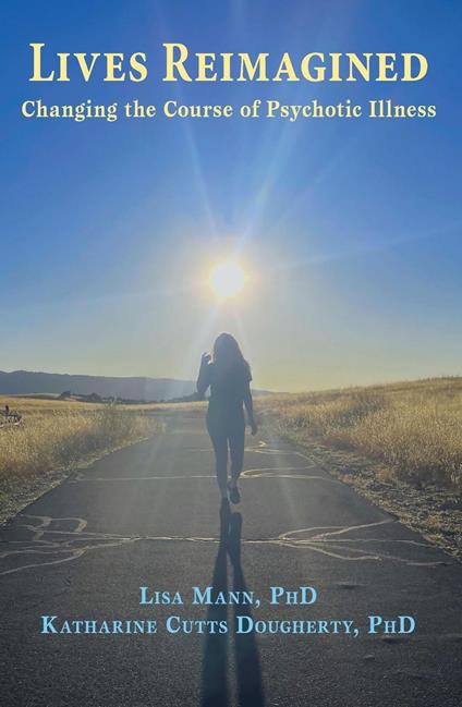 Lives Reimagined: Changing the Course of Psychotic Illness