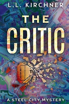 The Critic, A Novel - L L Kirchner - cover