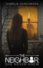 The Neighbor She Never Knew