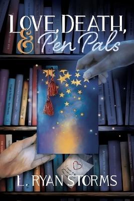 Love, Death, and Pen Pals - L Ryan Storms - cover