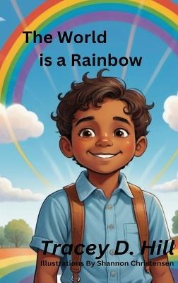 The World Is A Rainbow - Tracey D Hill - cover