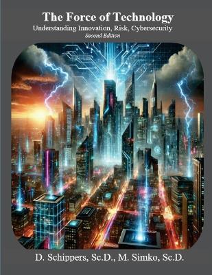 The Force of Technology Second Edition - David Schippers,Michael Simko - cover