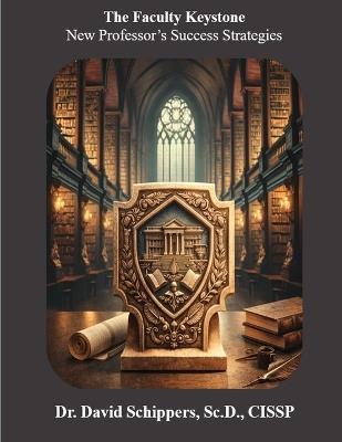 The Faculty Keystone: New Professor's Success Strategies - David Schippers - cover