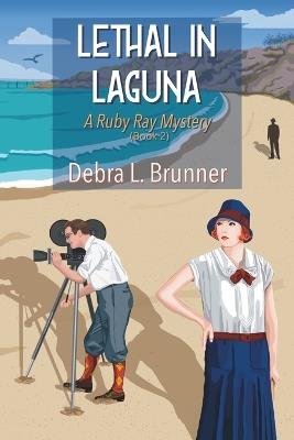 Lethal in Laguna: A Ruby Ray Mystery - Debra L Brunner - cover