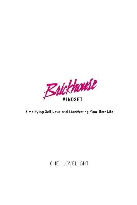 Brickhouse Mindset: Simplifying Self-Love and Manifesting Your Best Life - Che' Lovelight - cover
