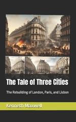 The Tale of Three Cities: The Rebuilding of London, Paris, and Lisbon