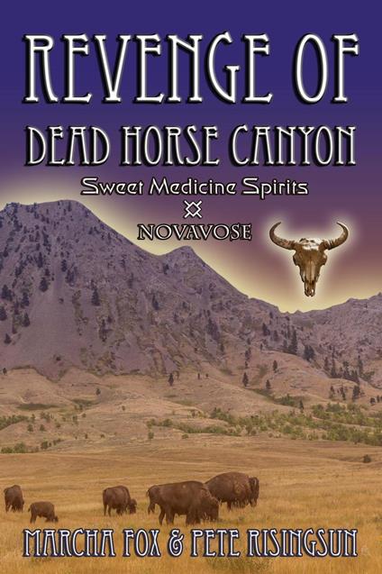 The Revenge of Dead Horse Canyon: Sweet Medicine Spirits - Novavose