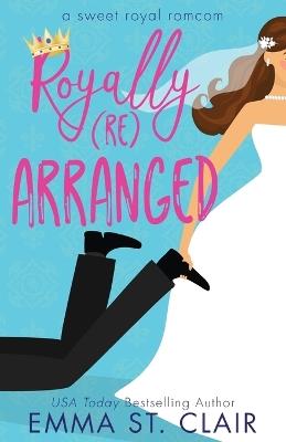Royally Rearranged - Emma St Clair - cover