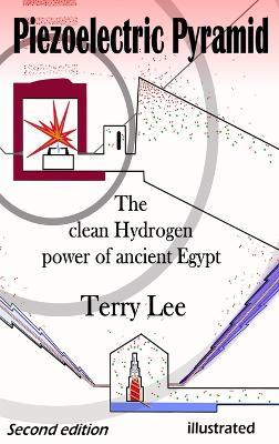 Piezoelectric Pyramid: The clean Hydrogen power of ancient Egypt - Terry Lee - cover