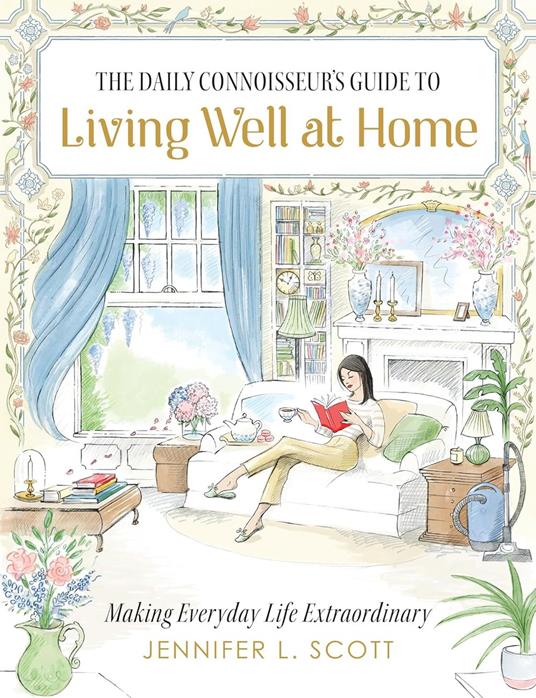 The Daily Connoisseur's Guide to Living Well at Home